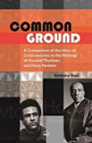 COMMON GROUND: A Comparison of the Ideas of Consciousness in the Writings of Howard W. Thurman and Huey P. Newton