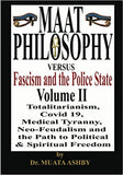 Maat Philosophy Versus Fascism and the Police State Vol. 2