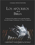 Los Apócrifos de la Biblia: La Historia de Los Antiguos Textos Apócrifos Dejados Fuera del Antiguo Testamento Y El Nuevo Testamento