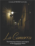 La Camorra: The Notorious History and Legacy of the Neapolitan Mafia