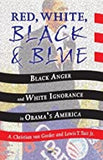 RED, WHITE, BLACK AND BLUE Black Anger and White Ignorance in Obama's America