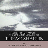 Legends of Music: The Life and Legacy of Tupac Shakur