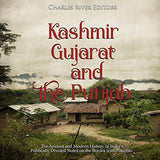 Kashmir, Gujarat, and the Punjab: The Ancient and Modern History of India's Politically Divided States on the Border with Pakistan