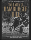 The Battle of Hamburger Hill: The History and Legacy of One of the Vietnam War's Most Controversial Battles