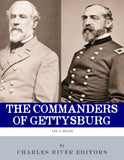 The Commanders of Gettysburg: The Lives and Careers of Robert E. Lee and George G. Meade