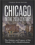 Chicago in the 20th Century: The History and Legacy of the Windy City's Modernization