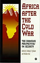 AFRICA AFTER THE COLD WAR     PB	THE CHANGING PERSPECTIVE ON SECURITY