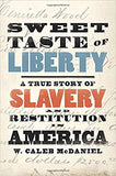 Sweet Taste of Liberty: A True Story of Slavery and Restitution in America