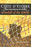COTE D’IVOIRE The Conundrum of a Still Wretched of the Earth