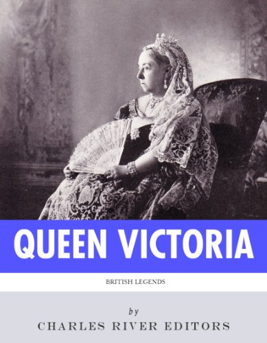 British Legends: The Life and Legacy of Queen Victoria