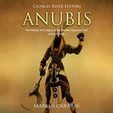 Anubis: The History and Legacy of the Ancient Egyptian God of the Afterlife