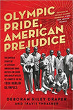Olympic Pride, American Prejudice: The Untold Story of 18 African Americans Who Defied Jim Crow and Adolf Hitler to Compete in the 1936 Berlin Olympic