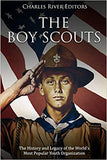 The Boy Scouts: The History and Legacy of the World's Most Popular Youth Organization