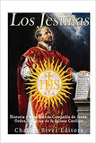Los Jesuitas: Historia y legado de la Compañía de Jesús, Orden Religiosa de la Iglesia Católica