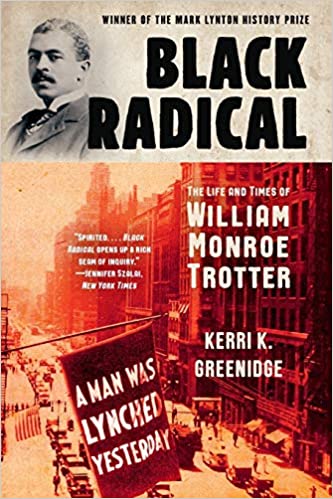 Black Radical: The Life and Times of William Monroe Trotter