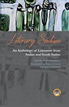 Literary Sudans: An Anthology of Literature from Sudan and South Sudan