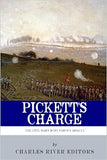 Pickett's Charge: The History and Legacy of the Civil War's Most Famous Assault