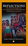 Reflections on the History of the Abyssinian Orthodox Tehwado Church