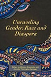 Unraveling Gender, Race And Diaspora