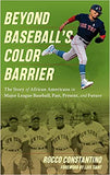 Beyond Baseball's Color Barrier: The Story of African Americans in Major League Baseball, Past, Present, and Future