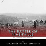 The Greatest Civil War Battles: The Battle of Nashville