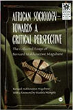 AFRICAN SOCIOLOGY TOWARDS A CRITICAL PERSPECTIVE PB	The Collected Essays Of Bernard Makhosezwe