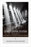 Grand Central Station: The History of New York City's Famous Railroad Terminal