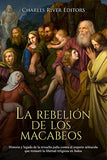 La rebelión de los macabeos: Historia y legado de la revuelta judía contra el imperio seléucida que restauró la libertad religiosa en Judea
