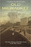 Old Milwaukee: The Early History of Brew Town in the 19th Century