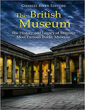 The British Museum: The History and Legacy of Britain's Most Famous Public Museum
