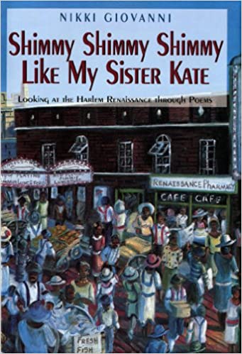 SHIMMY SHIMMY SHIMMY LIKE MY SISTER KATE: LOOKING AT THE HARLEM RENAISSANCE THROUGH POEMS