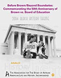 BEFORE BROWN, BEYOND BOUNDARIES	COMMEMORATING THE 50TH ANNIVESARY OF BROWN V. BOARD OF EDUCATION