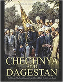 Chechnya and Dagestan: The History of the North Caucasus Republics and Their Conflicts with Russia