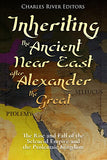 Inheriting the Ancient Near East after Alexander the Great: The Rise and Fall of the Seleucid Empire and the Ptolemaic Kingdom