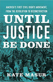 Until Justice Be Done: America's First Civil Rights Movement, from the Revolution to Reconstruction