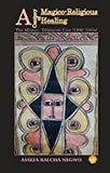 A Century of Magico-Religious Healing: The African , Ethiopian Case (1900-1980s)