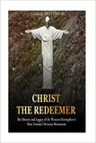 Christ the Redeemer: The History and Legacy of the Western Hemisphere's Most Famous Christian Monument