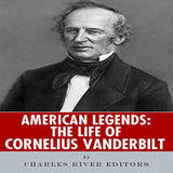 American Legends: The Life of Cornelius Vanderbilt
