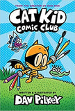 Cat Kid Comic Club: From the Creator of Dog Man