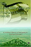 ZIMBABWE AFRICAN PEOPLE'S UNION: A POLITICAL HISTORY OF INSURGENCY IN SOUTHERN RHODESIA