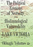 The Political Economy of Necessity and the Biolimnological Vulnerability of Lake Victoria