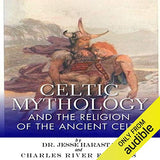 Celtic Mythology and the Religion of the Ancient Celts
