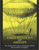 Early Balloons and Airships: The History and Legacy of Dirigibles Before the Invention of Airplanes