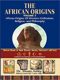 African Origins Volume 2: African Origins of Western Civilization, Religion and Philosophy