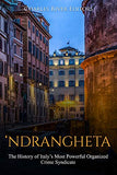 'Ndrangheta: The History of Italy's Most Powerful Organized Crime Syndicate