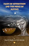 Faces of Oppression and the Price of Justice.