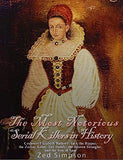 The Most Notorious Serial Killers in History: Countess Elizabeth Bathory, Jack the Ripper, the Zodiac Killer, Ted Bundy, the Boston Strangler, and the Son