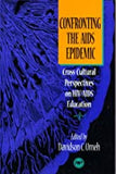 CONFRONTING AIDS EPIDEMIC (CROSS-CULTURAL PERSPECTIVES ON HIV,AIDS EDUCATION)