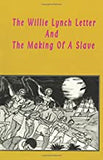 The Willie Lynch Letter and the Making of a Slave