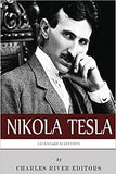 Legendary Scientists: The Life and Legacy of Nikola Tesla